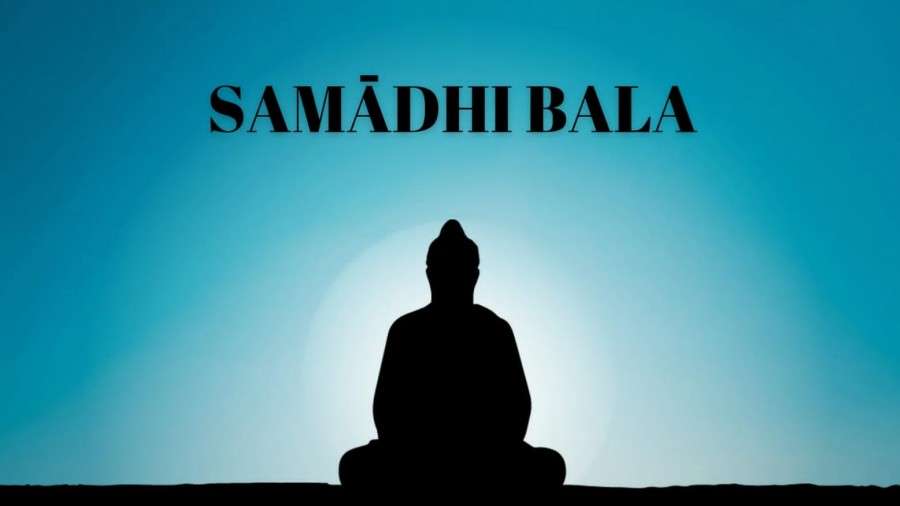 SAMĀDHI BALA
