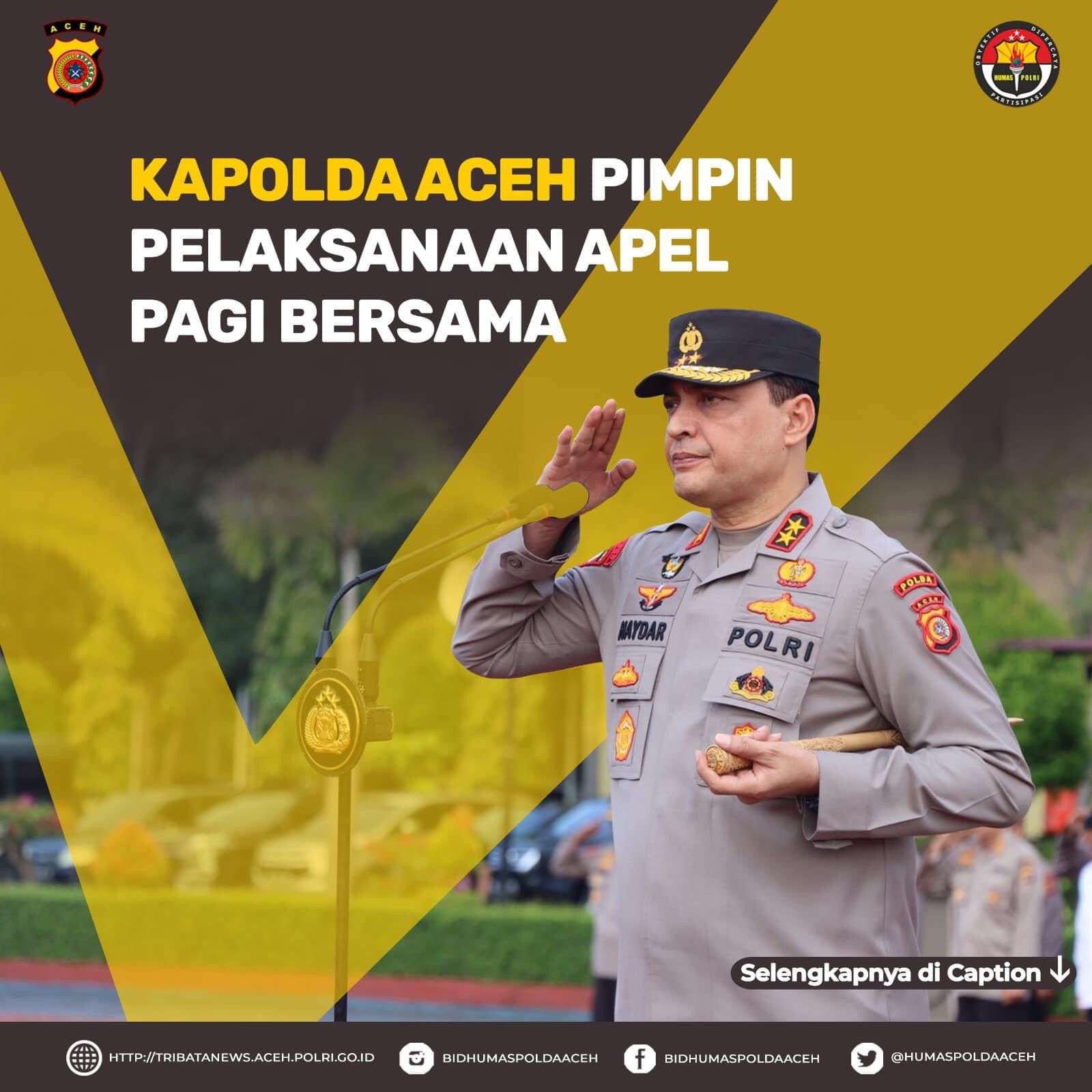 Saat Apel Pagi, Ini Arahan Kapolda Aceh Irjen Drs Ahmad Haydar SH MM