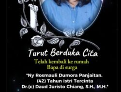 Kabar Duka  : Telah Berpulang  ke Rumah BAPA di SURGA ” Ny. Rosmauli Dumora Panjaitan Istri dari Dr.(c) Daud Juristo Chiang, S.H., M.H.