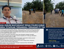 Kuasa Hukum Masyarakat Desak Polres Kubar Segera Tetapkan Tersangka terhadap PT