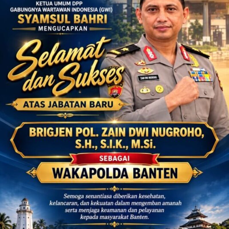 Ketua Umum GWI Ucapkan Selamat atas Jabatan Baru Wakapolda Banten Brigjen Pol. Zain Dwi Nugroho, Semoga Amanah dan Sukses Selalu